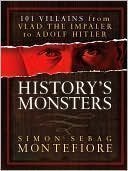 History's Monsters: 101 Villains from Vlad the Impaler to Adolf Hitler by Mon...