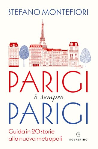 Parigi è sempre Parigi. Guida in 20 storie alla nuova metropoli (Tracce) von Solferino