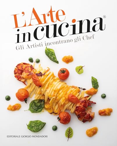 L'arte in cucina. Gli artisti incontrano gli chef von Editoriale Giorgio Mondadori