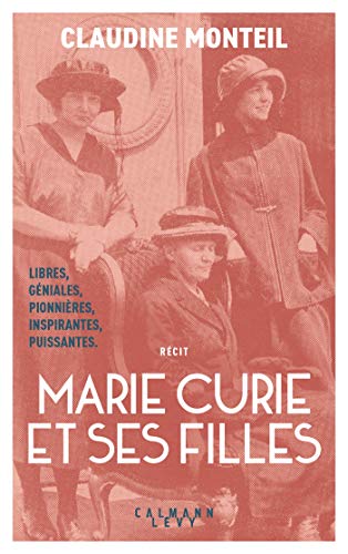 Marie Curie et ses filles: Trois femmes d'exception von CALMANN-LEVY