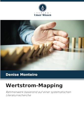 Wertstrom-Mapping: Rahmenwerk basierend auf einer systematischen Literaturrecherche von Verlag Unser Wissen