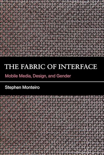 The Fabric of Interface: Mobile Media, Design, and Gender (Mit Press)
