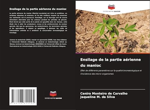 Ensilage de la partie aérienne du manioc: Effet de différents paramètres sur la qualité bromatologique et l'incidence des micro-organismes von Editions Notre Savoir