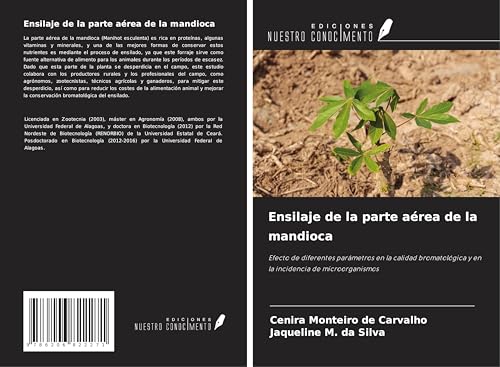 Ensilaje de la parte aérea de la mandioca: Efecto de diferentes parámetros en la calidad bromatológica y en la incidencia de microorganismos von Ediciones Nuestro Conocimiento