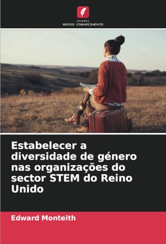Estabelecer a diversidade de género nas organizações do sector STEM do Reino Unido von Edições Nosso Conhecimento