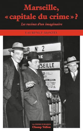 Marseille, «capitale du crime» ? - Les racines d'un imaginai: Les racines d'un imaginaire von CHAMP VALLON