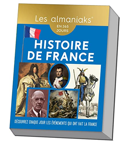 Almaniak Histoire de France - Calendrier, une info par jour: Découvrez chaque jour les événements qui ont fait la France