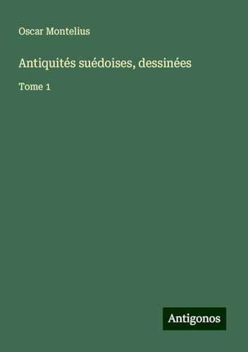 Antiquités suédoises, dessinées: Tome 1 von Antigonos Verlag