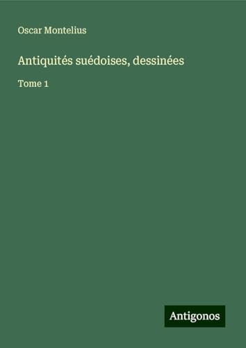 Antiquités suédoises, dessinées: Tome 1 von Antigonos Verlag