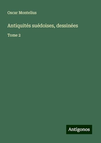 Antiquités suédoises, dessinées: Tome 2 von Antigonos Verlag