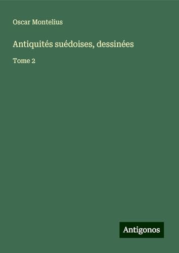 Antiquités suédoises, dessinées: Tome 2 von Antigonos Verlag
