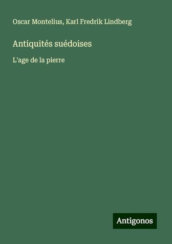 Antiquités suédoises: L'age de la pierre von Antigonos Verlag