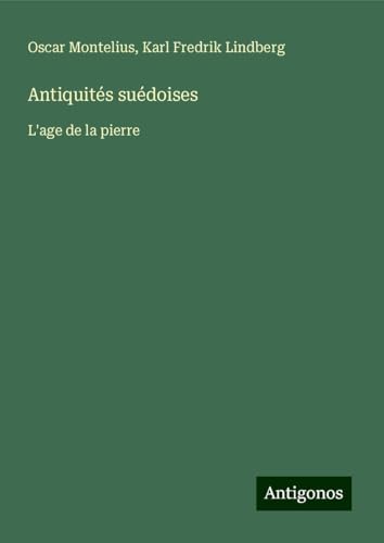 Antiquités suédoises: L'age de la pierre von Antigonos Verlag