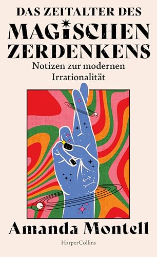 Das Zeitalter des magischen Zerdenkens. Notizen zur modernen Irrationalität: NYT-BESTSELLER | Stop Overthinking | Eine Liebeserklärung an den Verstand | Für Fans von Nick Trenton und Dolly Alderton von HarperCollins Hardcover