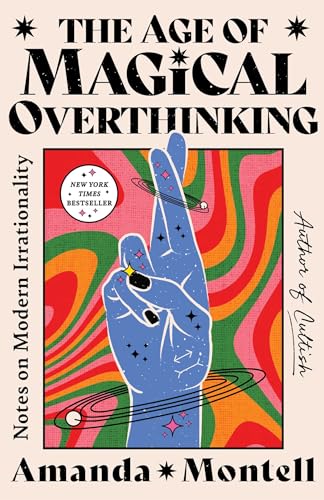 The Age of Magical Overthinking: Notes on Modern Irrationality von Atria/One Signal Publishers