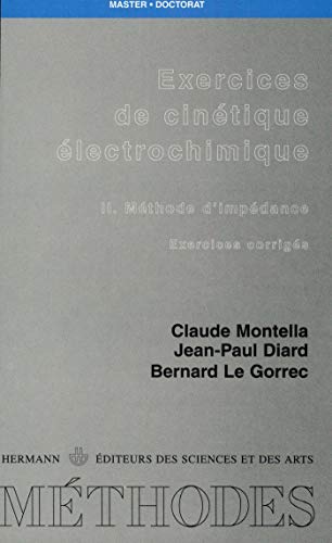Exercices de cinétique électrochimique, Volume 2: Méthode d'impédance : exercices corrigés von HERMANN