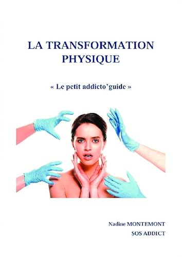 LA TRANSFORMATION PHYSIQUE: Le petit addicto'guide von BOOKELIS