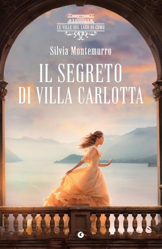 Il segreto di villa Carlotta. Le ville sul Lago di Como von Giunti Editore