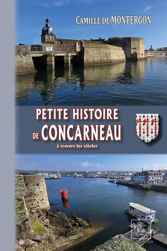 Petite Histoire de Concarneau à travers les siècles von REGIONALISMES