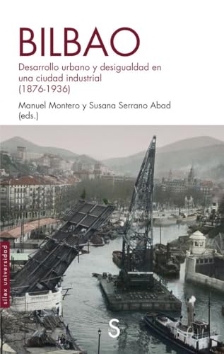 Bilbao: Desarrollo urbano y desigualdad en una ciudad industrial (1876-1936) (Sílex Universidad) von SÍLEX EDICIONES, S.L.