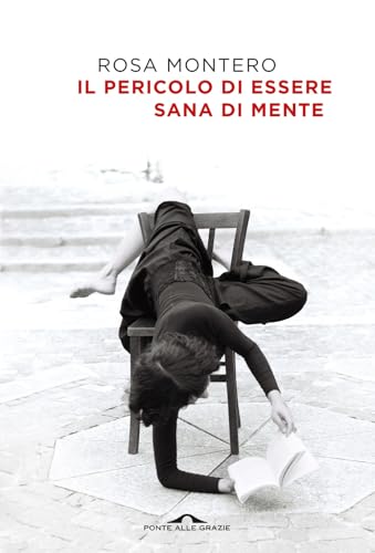 Il pericolo di essere sana di mente (Scrittori) von Ponte alle Grazie
