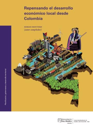 Repensando El Desarrollo Económico Local Desde Colombia Repensando El Desarrollo Económico Local Desde Colombia von Universidad de los Andes