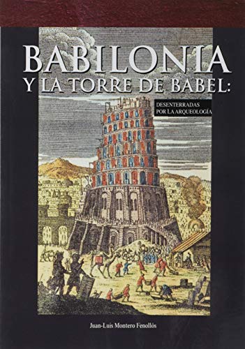 Babilonia y la torre de Babel: desenterradas por la arqueología (DSTORIA ANTIGUA, Band 5) von Time Out