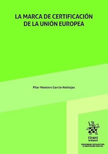 La marca de certificación de la Unión Europea (Propiedad Intelectual e Innovación Digital) von Editorial Tirant lo Blanch