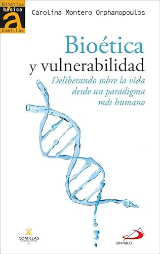Bioética y vulnerabilidad: Deliberando sobre la vida desde un paradigma más humano (Bioética Básica Comillas, Band 14) von SAN PABLO