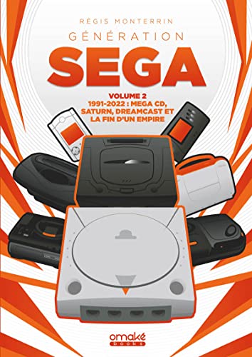 Génération SEGA 1991-2022 : Mega CD, Saturn, Dreamcast et la fin d'un Empire - Volume 2: Volume 2, 1991-2022 : Mega CD, Saturn, Dreamcast et la fin d'un empire Génération SEGA 1991-2022 : Mega CD, Saturn, Dreamcast et la fin d'un Empire - Volume 2: Volume 2, 1991-2022 : Mega CD, Saturn, Dreamcast et la fin d'un empire von OMAKE BOOKS