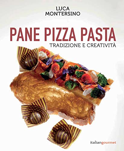 Pane pizza pasta. Tradizione e creatività (Extra) von Italian Gourmet