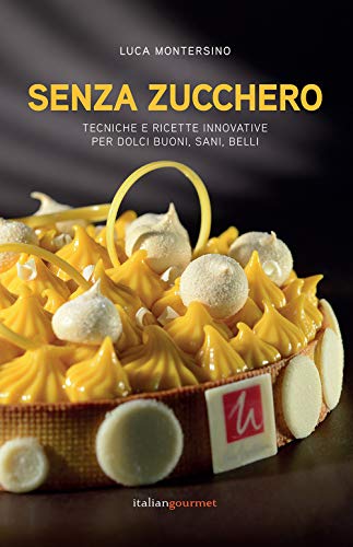 Senza Zucchero. Tecniche E Ricette Innovative Per Dolci Golosi, Sani, Belli von EXTRA