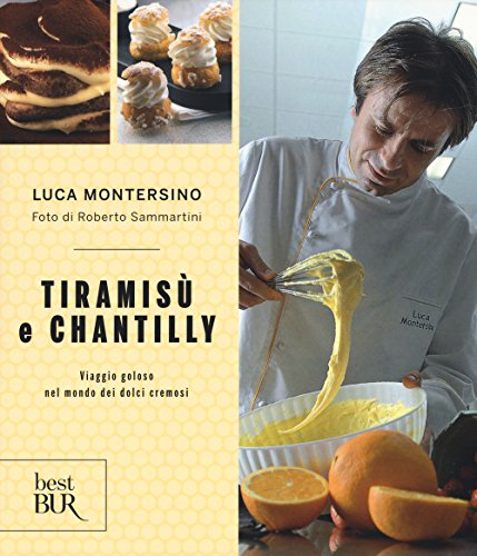 Tiramisù e chantilly. Viaggio goloso nel mondo dei dolci cremosi (BUR Best BUR)