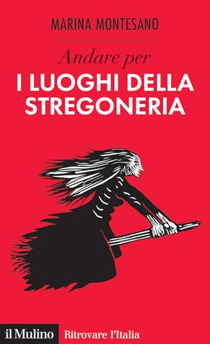 Andare per i luoghi della stregoneria (Ritrovare l'Italia) von Il Mulino