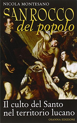 San Rocco del popolo. Il culto del santo nel territorio lucano von Osanna Edizioni