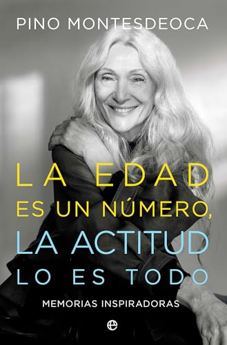 La edad es un número. La actitud lo es todo: Memorias inspiradoras (Fuera de colección) von LA ESFERA DE LOS LIBROS, S.L.