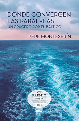 Donde convergen las paralelas(premio hotusa 2022): Un crucero por el Báltico (No Ficción) von RBA Libros