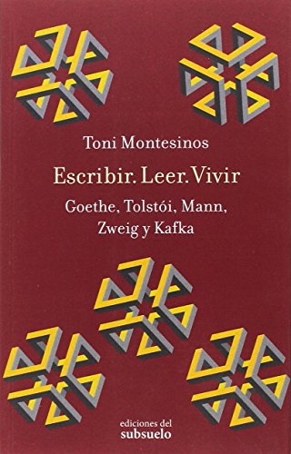 Escribir, leer, vivir : Goethe, Tolstói, Mann, Zweig y Kafka von SUBSUELO