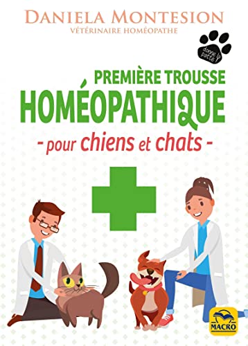 Première trousse homéopathique pour chiens et chats: Un guide pratique pour le soin des chiens et des chats à tenir constamment à portée de main Première trousse homéopathique pour chiens et chats: Un guide pratique pour le soin des chiens et des chats à tenir constamment à portée de main von MACRO EDITIONS