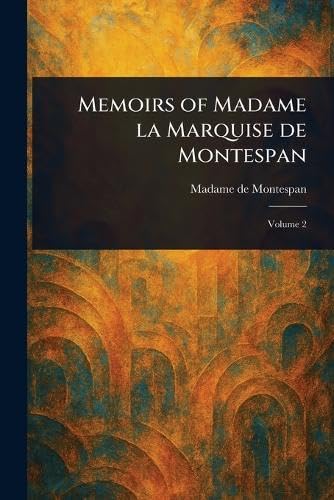 Memoirs of Madame La Marquise De Montespan von Anson Street Press
