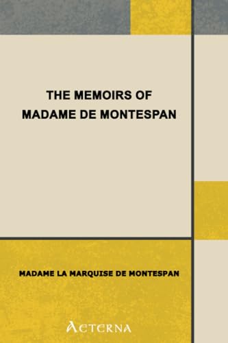 Memoirs of Madame la Marquise de Montespan — Complete Memoirs of Madame la Marquise de Montespan — Complete