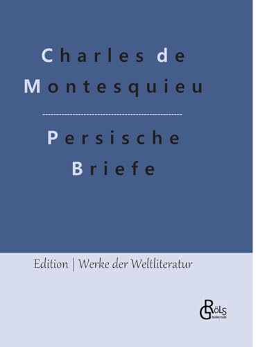 Persische Briefe (Edition Werke der Weltliteratur - Hardcover) von Gröls Verlag