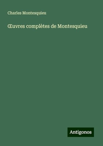 ¿uvres complètes de Montesquieu von Antigonos Verlag