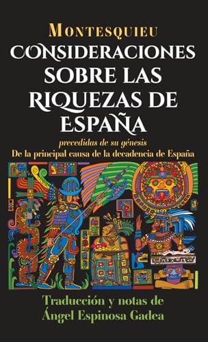 Consideraciones sobre las riquezas de España: precedidas de su génesis De la principal causa de la decadencia de España (Montesquieu, Band 1) von Editorial Letra Minúscula