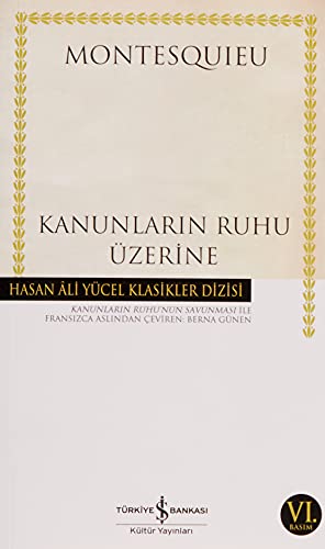 Kanunların Ruhu Üzerine: Hasan Ali Yücel Klasikler Dizisi Kanunların Ruhu Üzerine: Hasan Ali Yücel Klasikler Dizisi