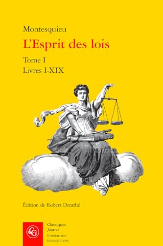 L'esprit Des Lois: Livres I-xix (Litteratures francophones, 542) von Classiques Garnier