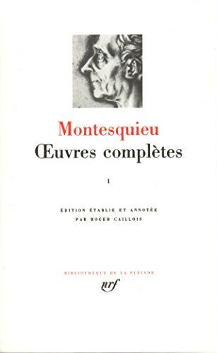 Montesquieu : Oeuvres complètes, tome 1: Tome 1, Discours et mémoire ; Oeuvres académiques ; Oeuvres littéraires ; Portraits politiques ; Voyages ; Mes pensées