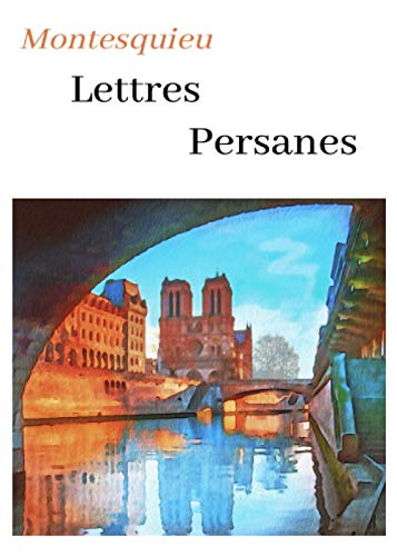 Montesquieu Lettres persanes: oeuvre pour le BAC ou bien pour une lecture personnelle.