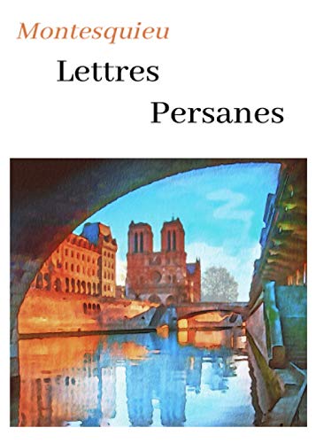 Montesquieu Lettres persanes: oeuvre pour le BAC ou bien pour une lecture personnelle. Montesquieu Lettres persanes: oeuvre pour le BAC ou bien pour une lecture personnelle.