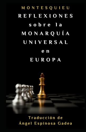 Reflexiones sobre la monarquía universal en Europa (Montesquieu, Band 2) von Ángel Espinosa Gadea